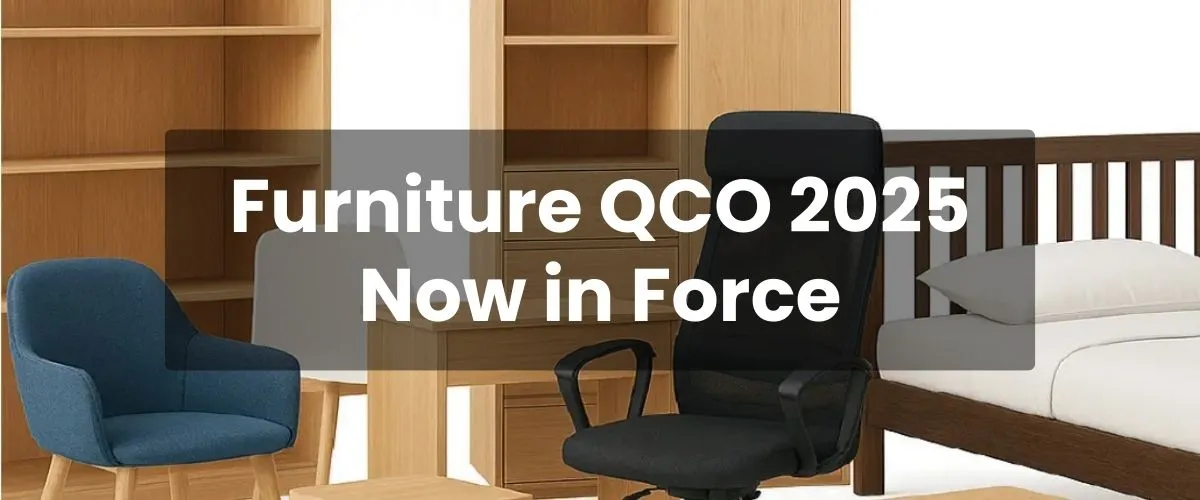 Furniture QCO 2025 Now in Force