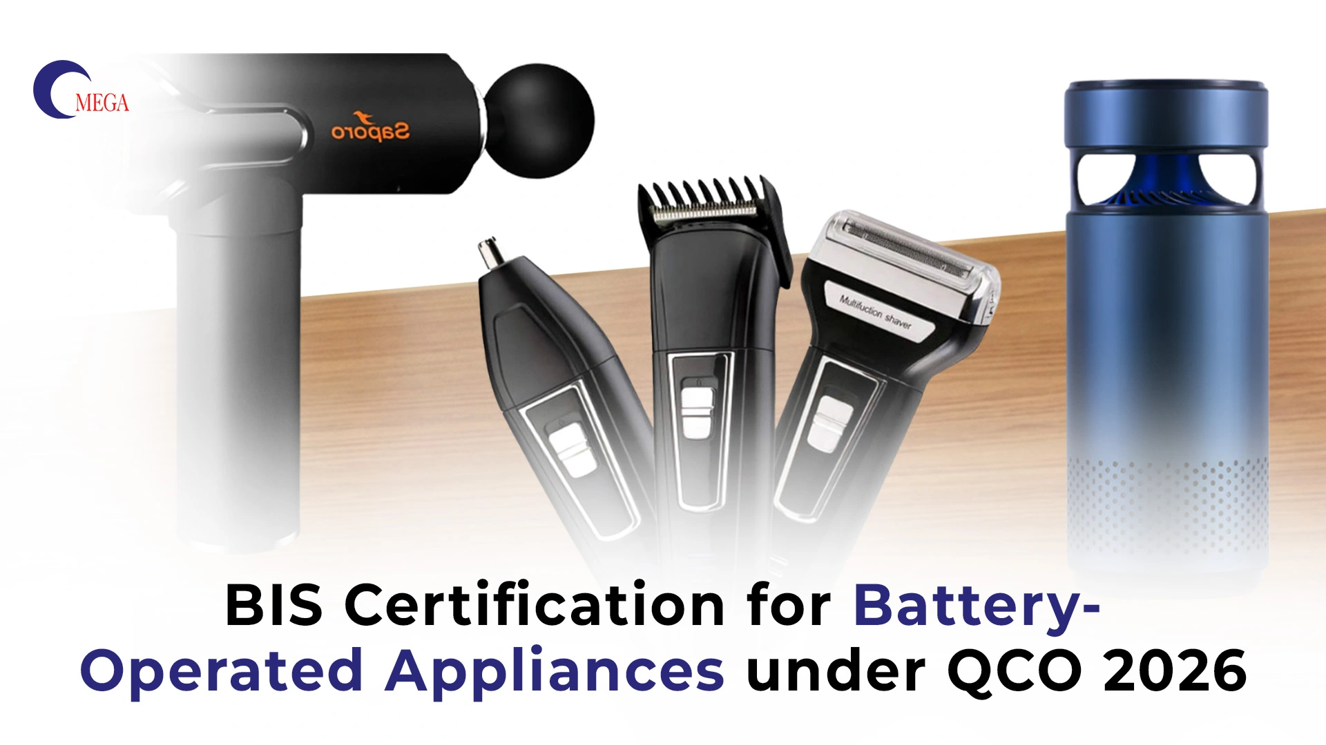 BIS Certification for Battery-Operated Appliances under QCO 2026 – Omega Certification Services