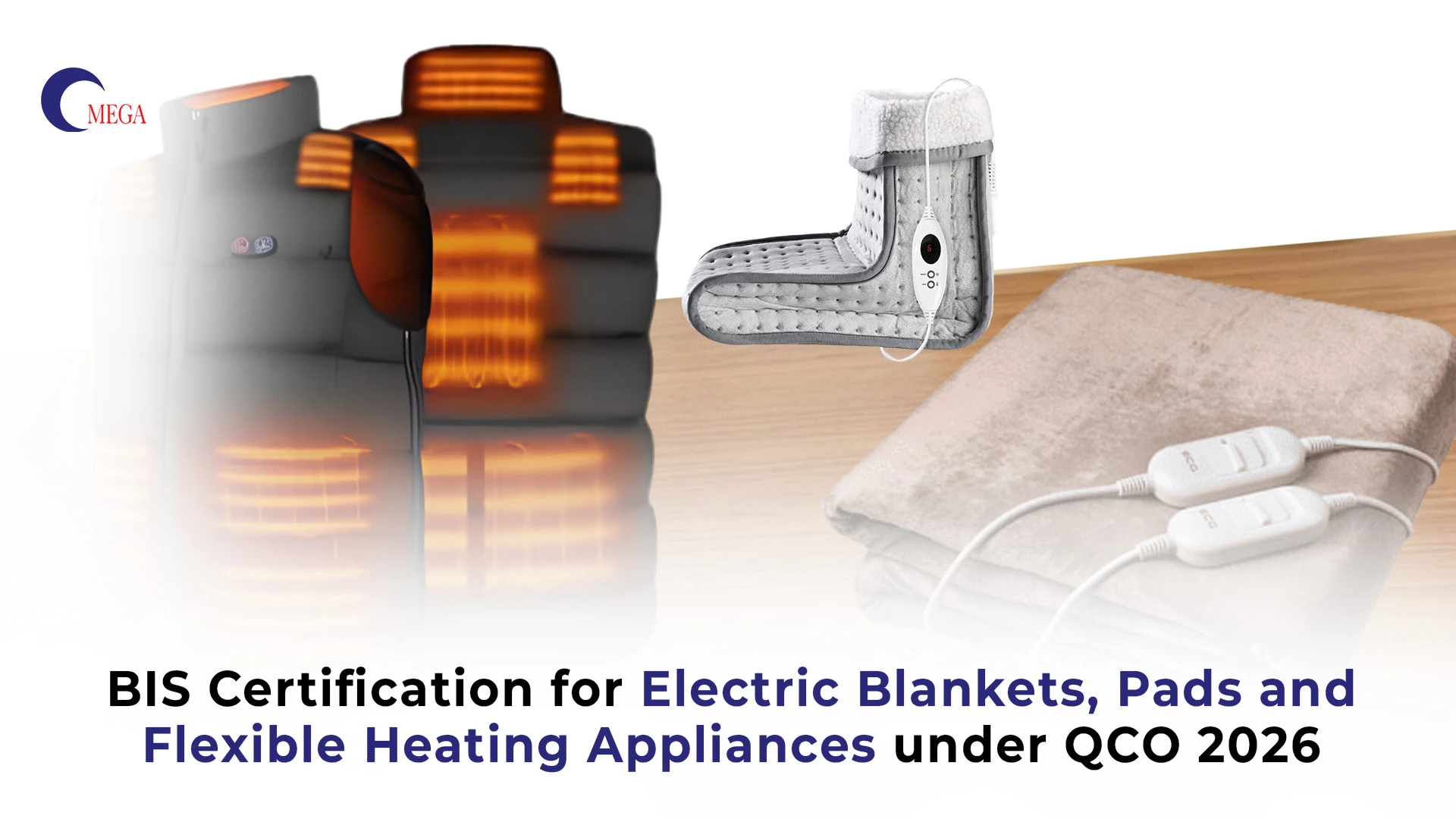 BIS Certification for Electric Blankets, Pads and Flexible Heating Appliances under QCO 2026 – Omega Certification Services