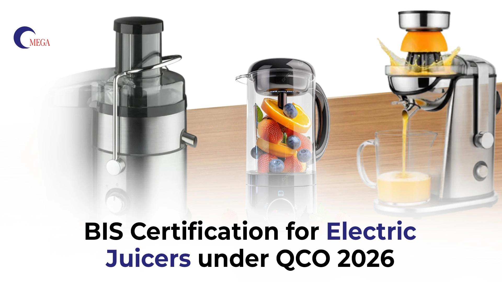 BIS Certification for Electric Juicers under QCO 2026 – Omega Certification Services