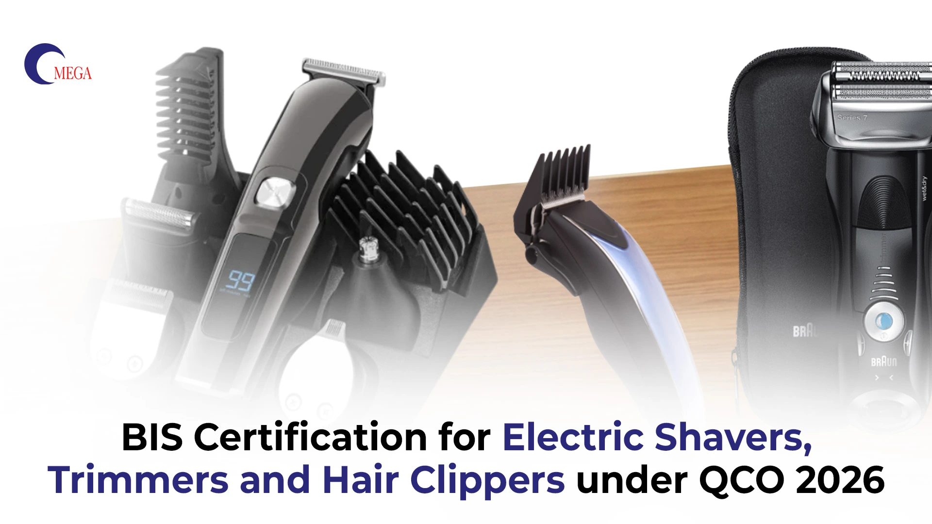 BIS Certification for Electric Shavers, Trimmers and Hair Clippers under QCO 2026 – Omega Certification Services