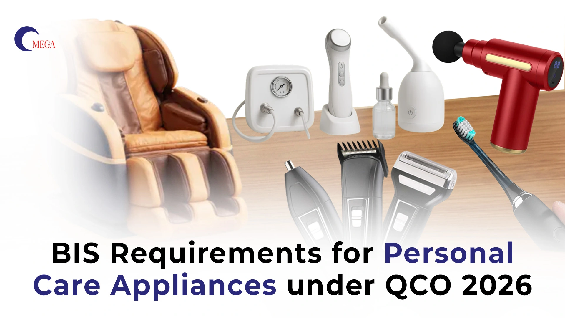BIS requirements for personal care appliances under QCO 2026 including massage chair, electric toothbrush, trimmer, shaver and massage gun compliance India