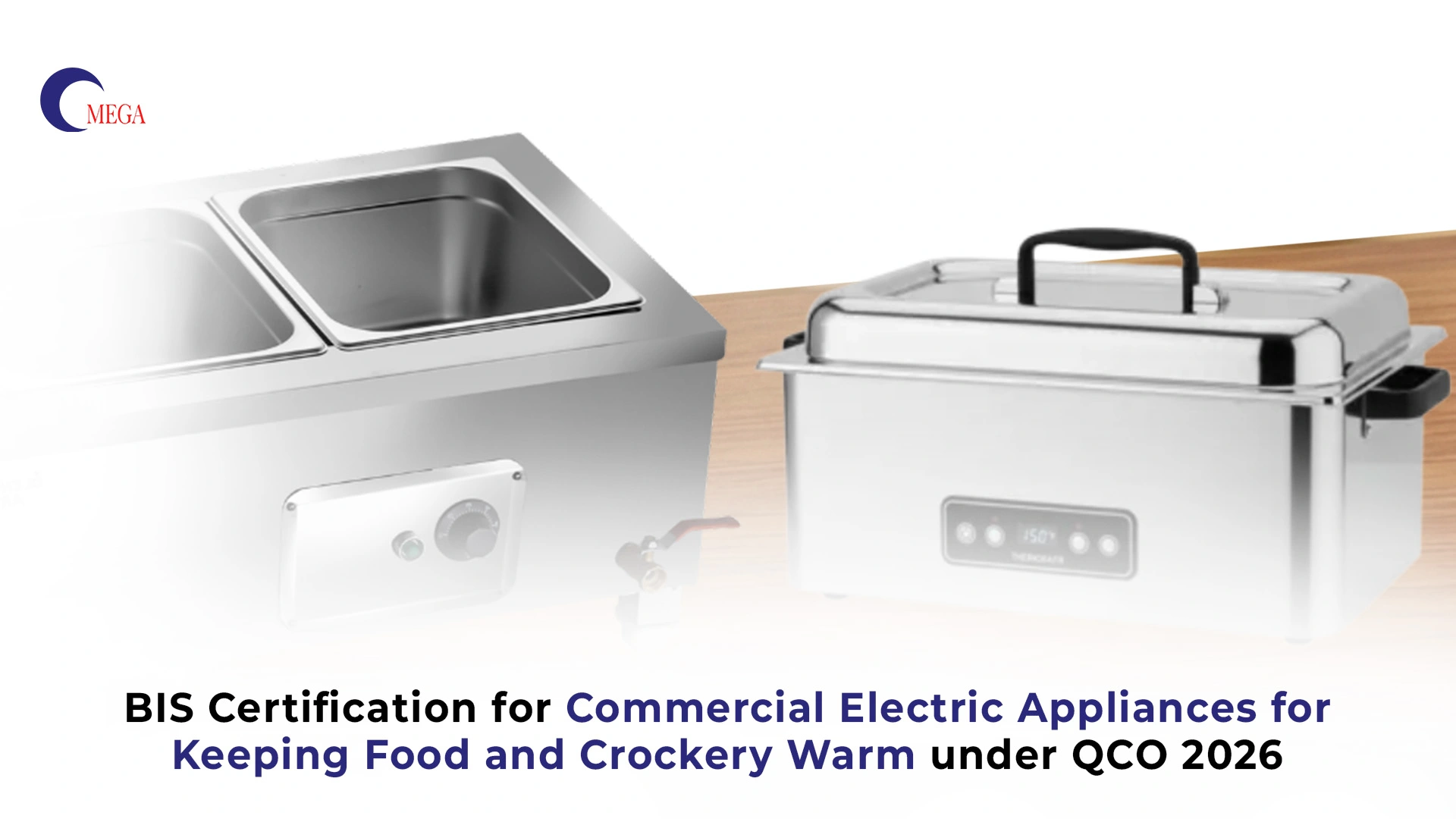 BBIS Certification for Commercial Electric Appliances for Keeping Food and Crockery Warm under QCO 2026 – Omega Certification Services India