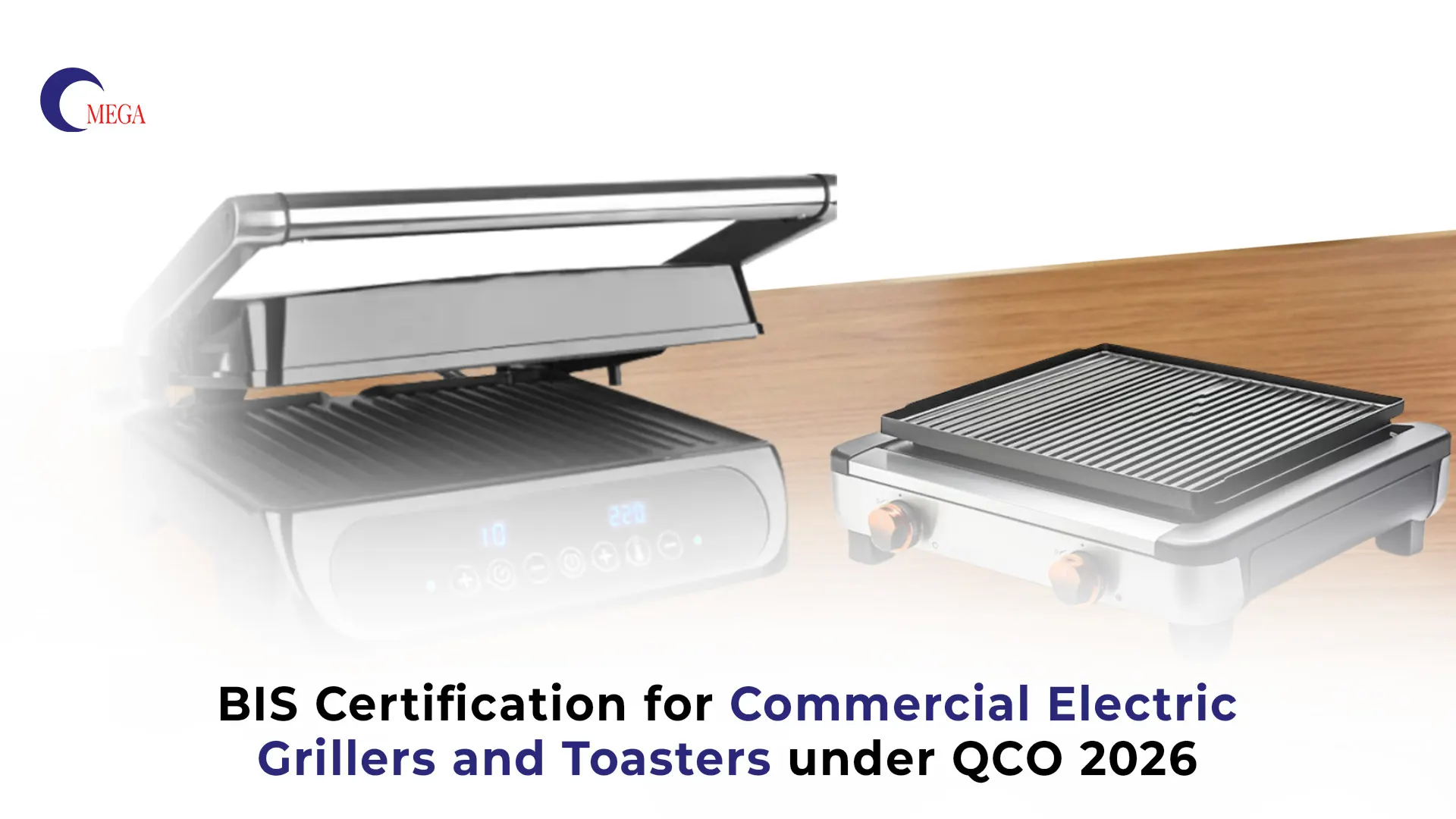 BBIS Certification for Commercial Electric Grillers and Toasters under QCO 2026 – Omega Certification Services India