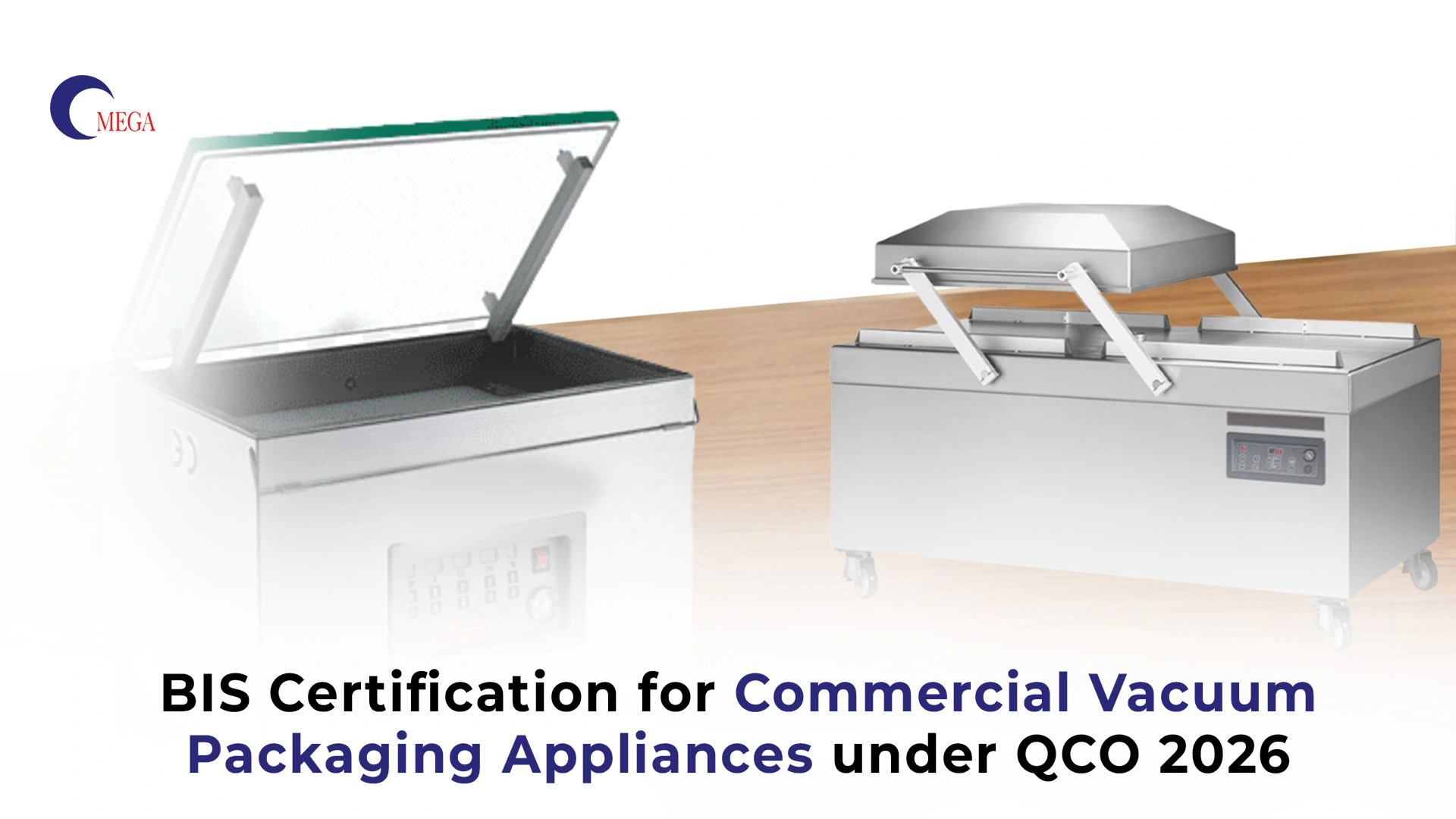 BIS Certification for Commercial Vacuum Packaging Appliances under QCO 2026 – Omega Certification Services India