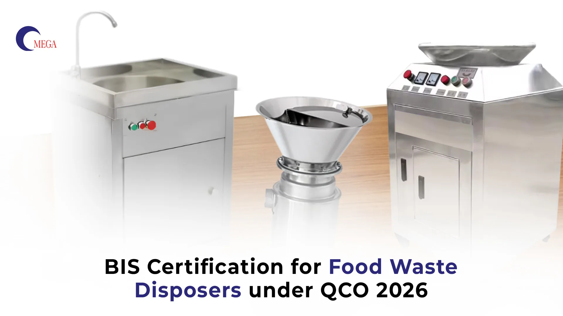 BIS Certification for Food Waste Disposers under QCO 2026 – Omega Certification Services India