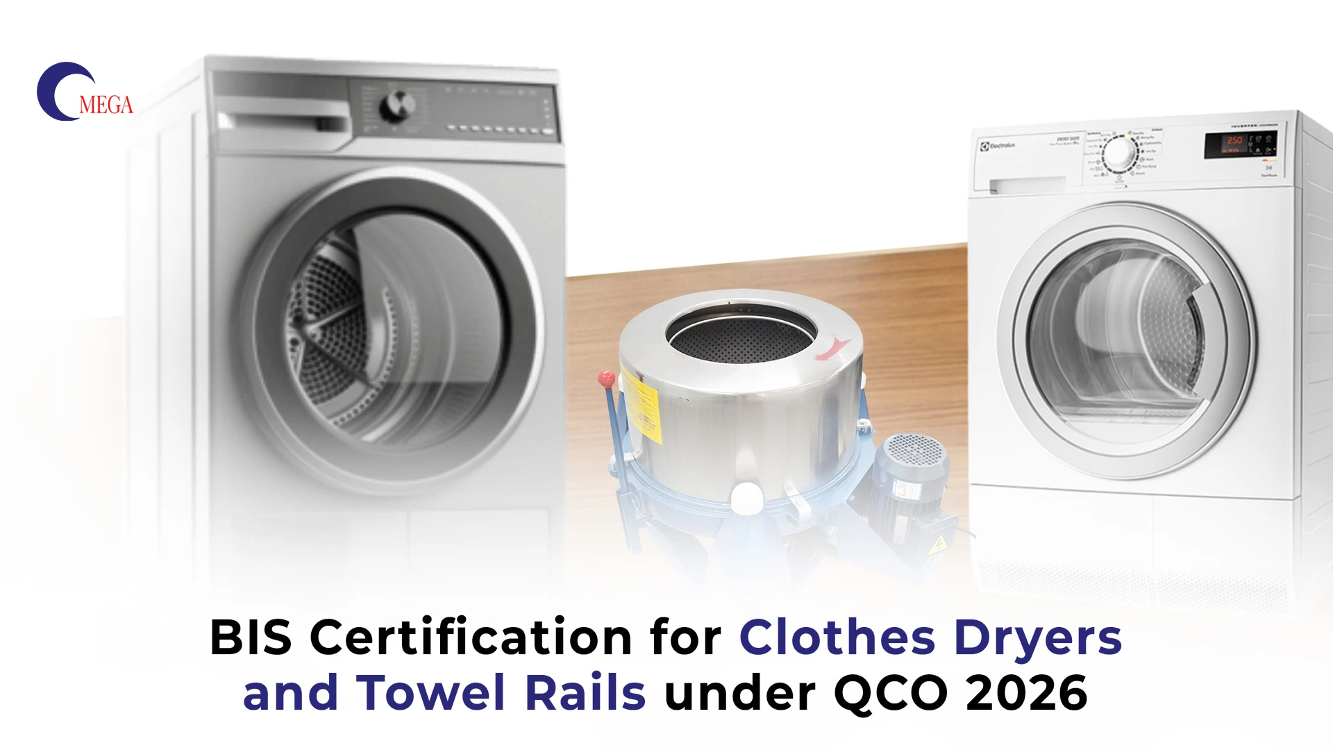 Clothes dryers, spin dryer, and towel rail appliances under BIS certification requirements QCO 2026