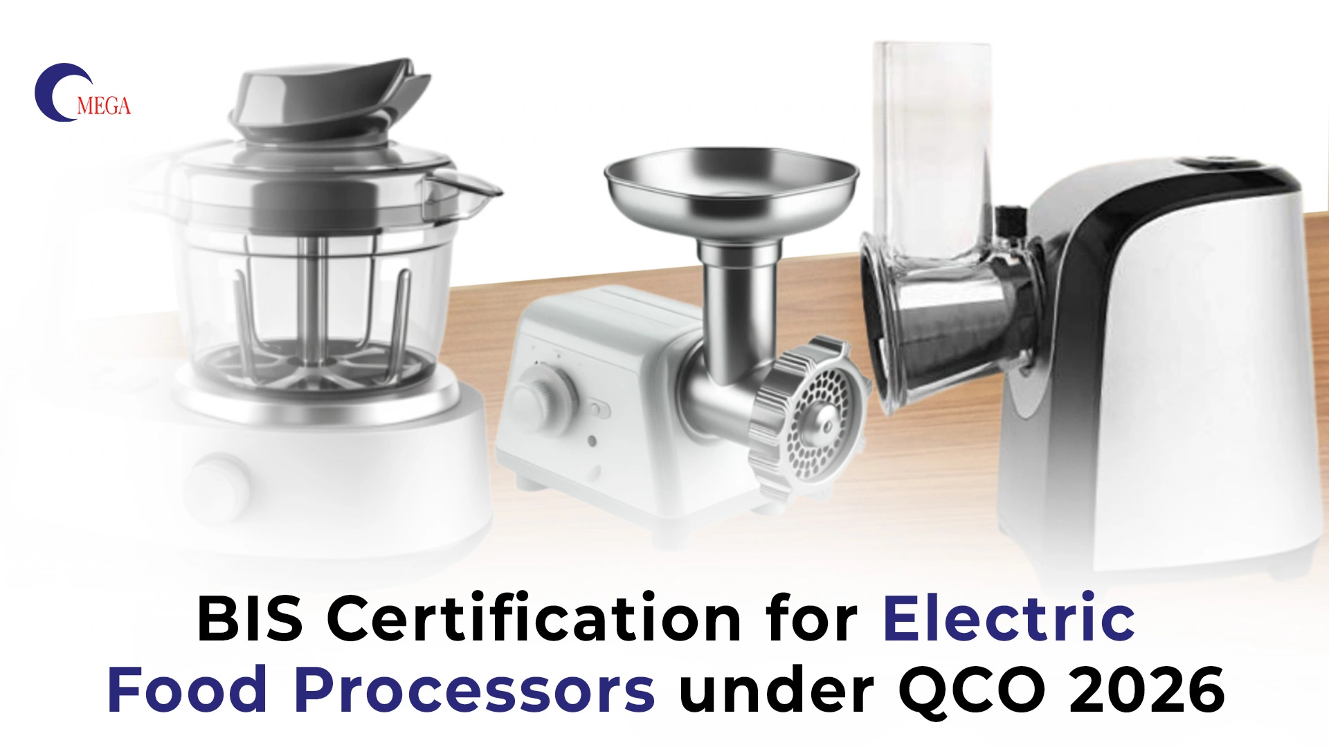 BIS Certification for Electric Food Processors under QCO 2026 – Omega Certification Services