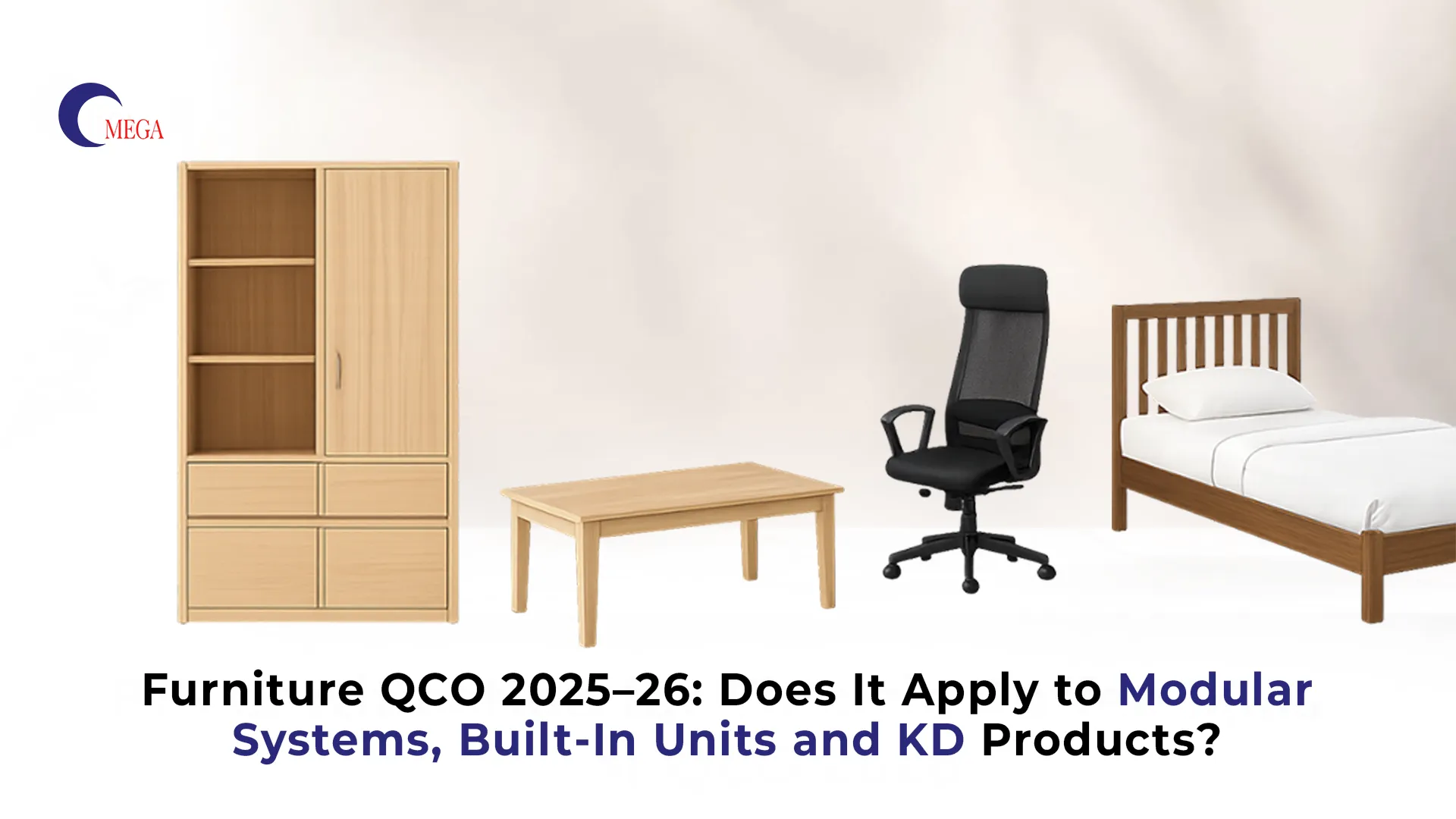Furniture QCO 2025–26: Does It Apply to Modular Systems, Built-In Units and KD Products?